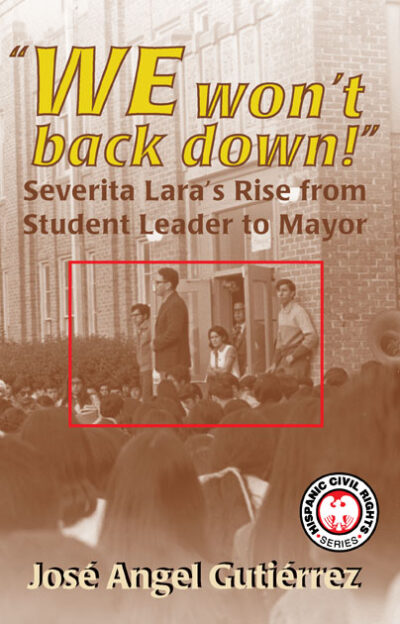 We Won’t Back Down: Severita Lara’s Rise from Student Leader to Mayor