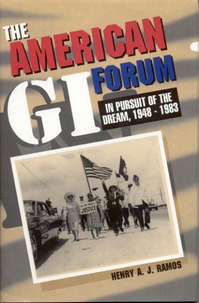The American GI Forum: In Pursuit of the Dream, 1948-1983