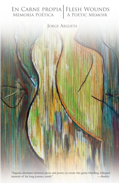 En carne propia: Memoria poética / Flesh Wounds: A Poetic Memoir